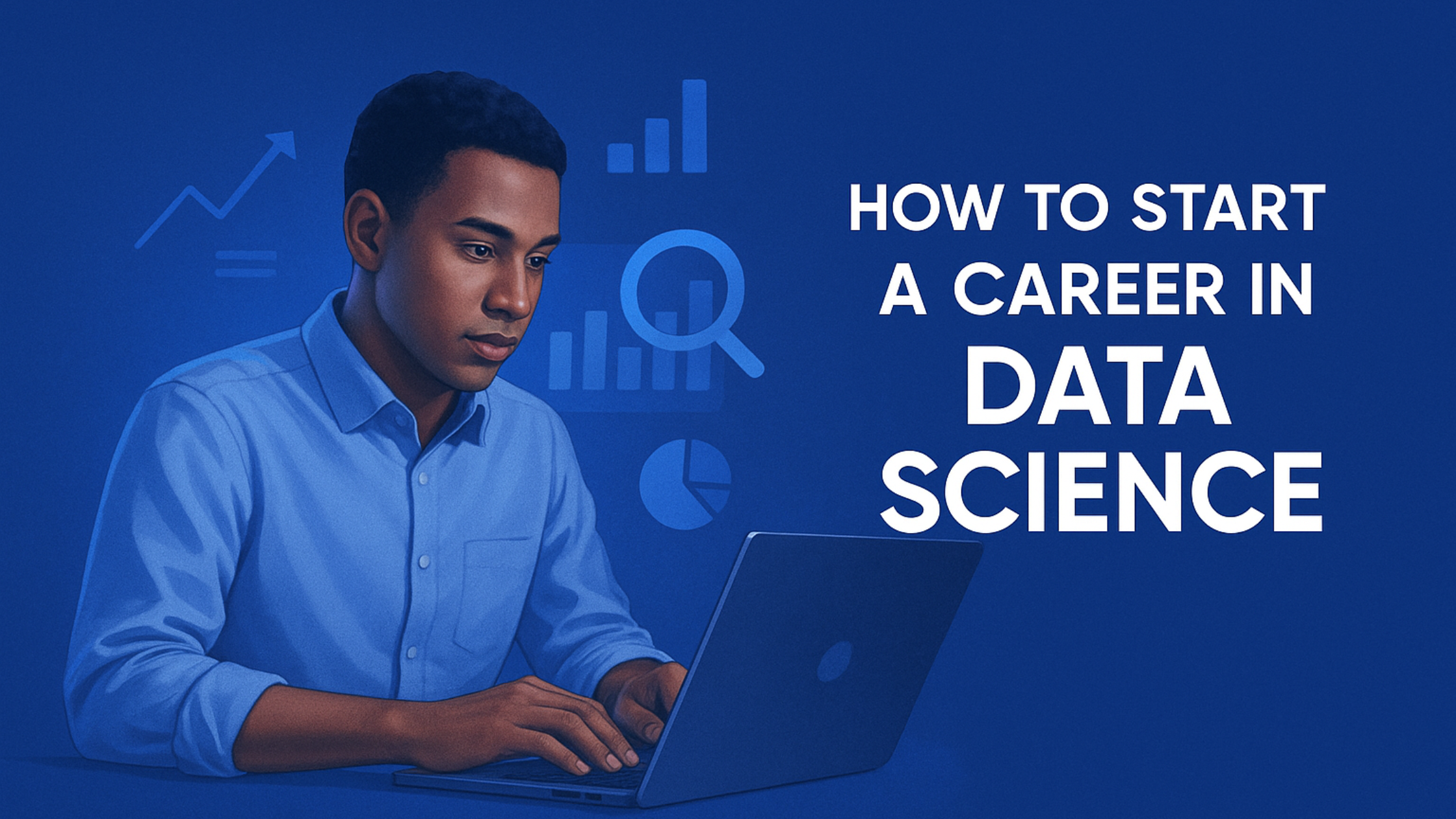 How to Start a Career in Data Science (Without a Tech Background)